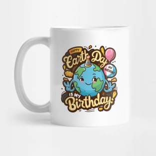 Happy Earth Day Is My Birthday Good For Lover Earth Day 2024 Mug